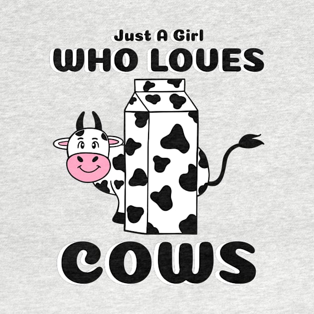 JUST A Girl Who Loves Cow Lover Gift by SartorisArt1